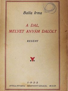 Balla Irma - A dal, melyet anyám dalolt/Arany Kalendárium [antikvár]