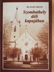 Dr. Szabó Miklós - Szombathely déli kapujában (dedikált példány) [antikvár]