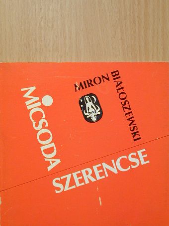 Miron Bialoszewski - Micsoda szerencse [antikvár]