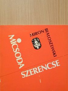 Miron Bialoszewski - Micsoda szerencse [antikvár]