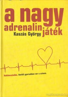 Kaszás György - A nagy adrenalinjáték [antikvár]