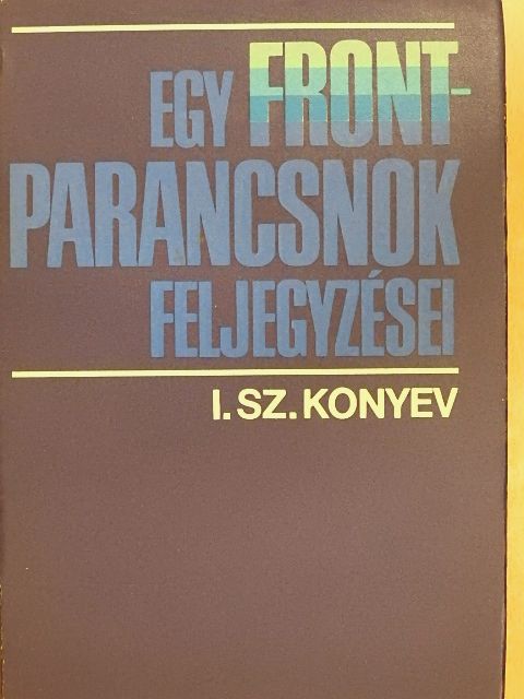 I. Sz. Konyev - Egy frontparancsnok feljegyzései [antikvár]