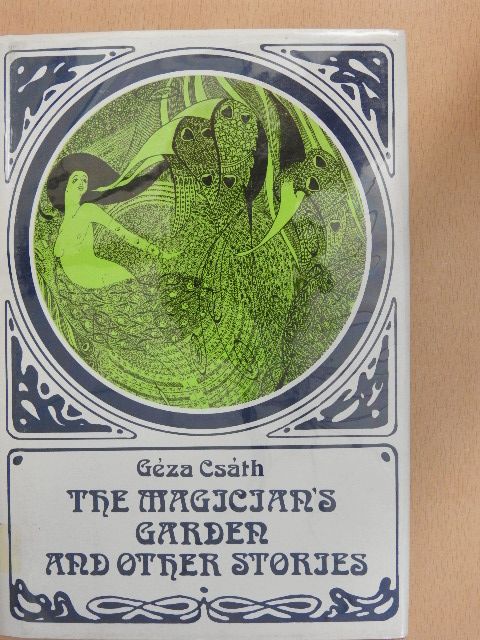 Géza Csáth - The Magician's Garden and Other Stories [antikvár]