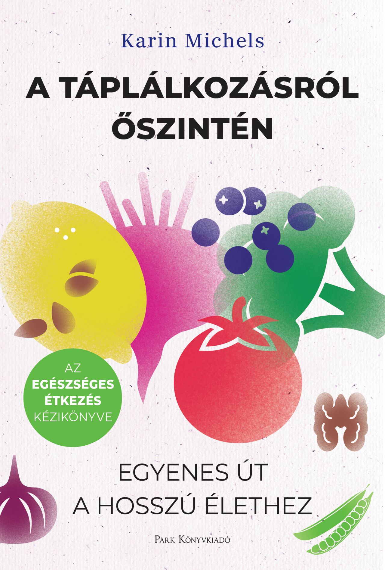 Karin Michels - A táplálkozásról őszintén