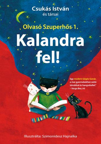Csukás István és társai - Kalandra fel! (Olvasó Szuperhős 1.) [szépséghibás]