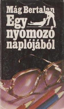 MÁG BERTALAN - Egy nyomozó naplójából [antikvár]
