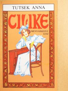 Tutsek Anna - Cilike menyasszony lesz [antikvár]