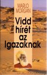 Marlo Morgan - Vidd hírét az Igazaknak [antikvár]