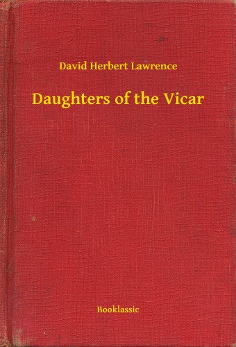 DAVID HERBERT LAWRENCE - Daughters of the Vicar [eKönyv: epub, mobi]