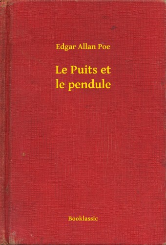 Edgar Allan Poe - Le Puits et le pendule [eKönyv: epub, mobi]