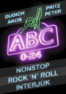 Dudich Ákos, Pritz Péter - NONSTOP ROCK'N'ROLL INTERJÚK - ABC 0-24