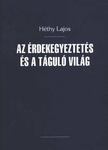 Héthy Lajos - Az érdekegyeztetés és a táguló világ [antikvár]