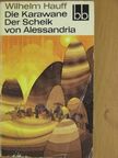 Wilhelm Hauff - Die Karawane/Der Scheik von Alessandria [antikvár]