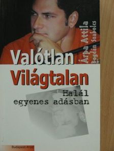 Árpa Attila - Valótlan Világtalan/Halál egyenes adásban [antikvár]