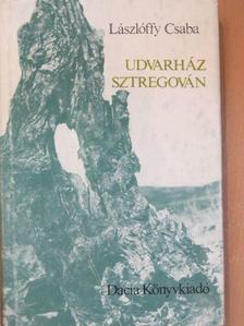 Lászlóffy Csaba - Udvarház Sztregován [antikvár]