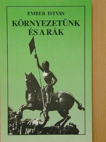 Ember István - Környezetünk és a rák [antikvár]