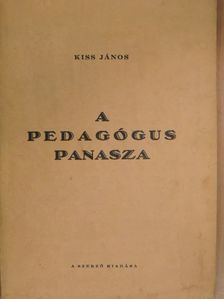 Kiss János - A pedagógus panasza [antikvár]