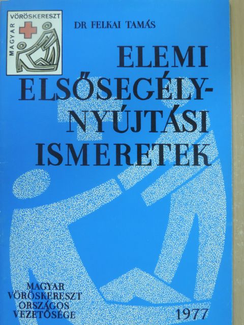 Dr. Felkai Tamás - Elemi elsősegélynyújtási ismeretek [antikvár]