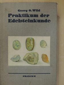 Georg O. Wild - Praktikum der Edelsteinkunde (gótbetűs) [antikvár]