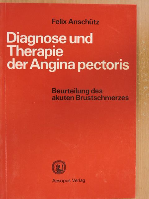 Felix Anschütz - Diagnose und Therapie der Angina pectoris [antikvár]
