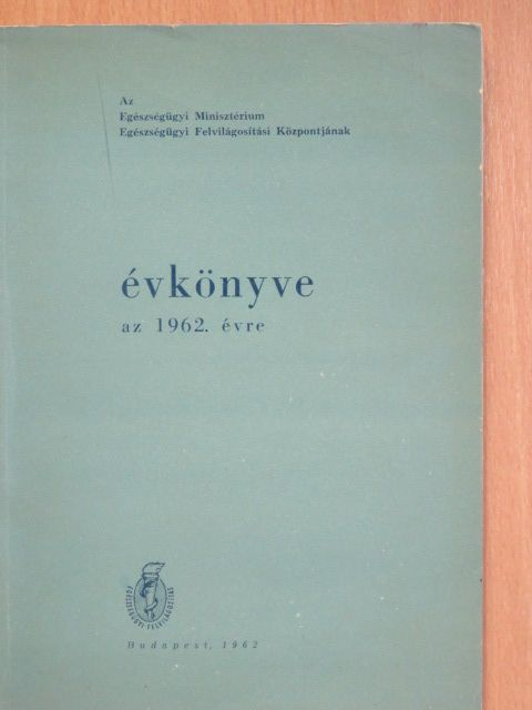 Az Egészségügyi Minisztérium Egészségügyi Felvilágosítási Központjának évkönyve az 1962. évre [antikvár]