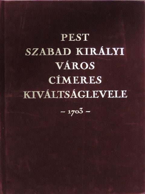 Pest szabad királyi város címeres kiváltságlevele  [antikvár]