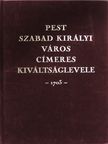 Pest szabad királyi város címeres kiváltságlevele  [antikvár]