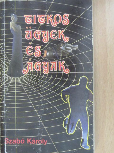 Szabó Károly - Titkos ügyek és ágyak (dedikált példány) [antikvár]