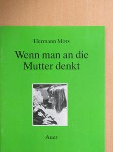 Hermann Mors - Wenn man an die Mutter denkt [antikvár]