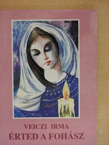 Veiczi Irma - Érted a fohász [antikvár]