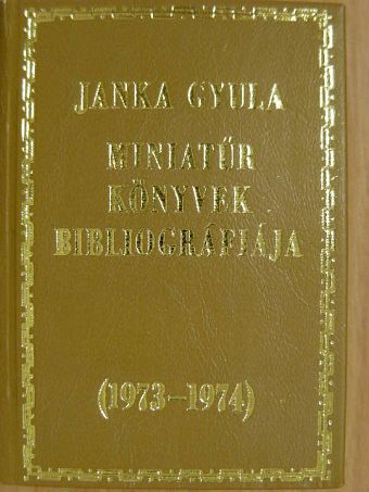 Janka Gyula - Miniatűr könyvek bibliográfiája 1973-1974 (minikönyv) [antikvár]