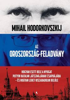 Mihail Hodorkovszkij - Az Oroszország-feladvány
