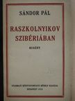 Sándor Pál - Raszkolnyikov Szibériában [antikvár]