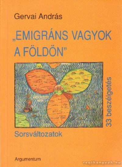 Gervai András - Emigráns vagyok a Földön [antikvár]