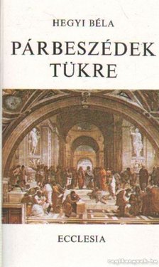 Hegyi Béla - Párbeszédek tükre [antikvár]