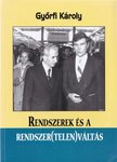 Győrfi Károly - Rendszerek és a rendszer(telen)váltás [antikvár]