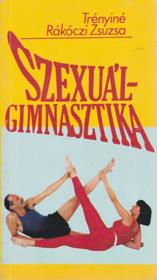 TRÉNYINÉ RÁKÓCZI ZSUZSA - Szexuálgimnasztika [antikvár]