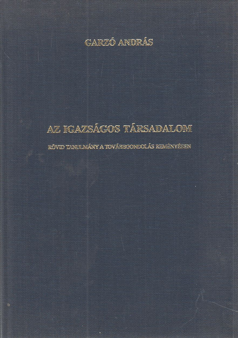 Garzó András - Az igazságos társadalom [antikvár]