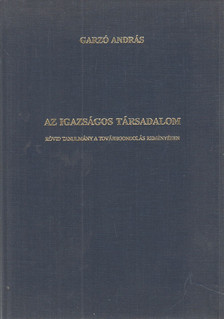 Garzó András - Az igazságos társadalom [antikvár]