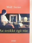 Wolf Serno - Az örökké égő tűz [antikvár]