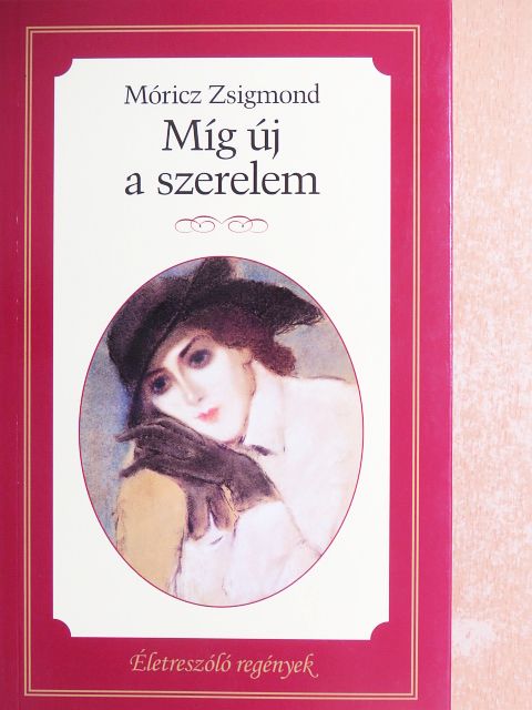 Móricz Zsigmond - Míg új a szerelem [antikvár]