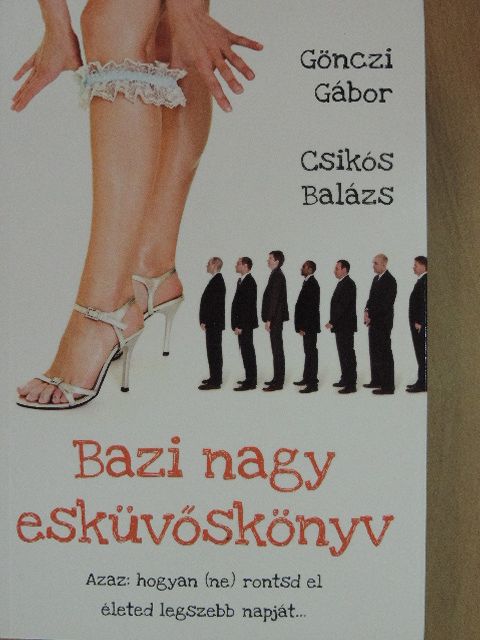 Csikós Balázs - Bazi nagy esküvőskönyv [antikvár]