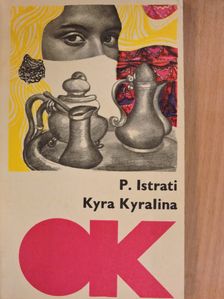 Panait Istrati - Kyra Kyralina/Pusztai bogáncsok [antikvár]