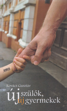 Kovács Gusztáv - Új szülők, új gyermekek [antikvár]