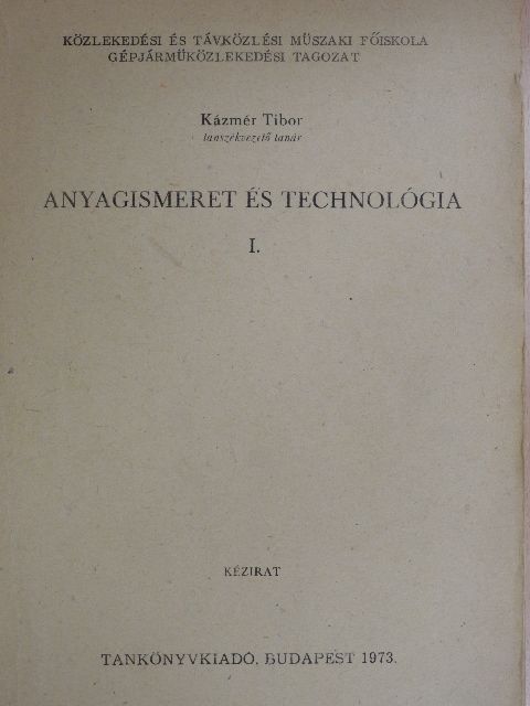 Kázmér Tibor - Anyagismeret és technológia I. [antikvár]