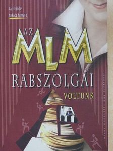 Takács Tamara - Az MLM rabszolgái voltunk [antikvár]