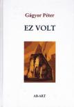 Gágyor Péter - Ez volt [antikvár]