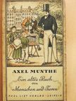 Axel Munthe - Ein altes Buch von menschen und Tieren (gótbetűs) [antikvár]