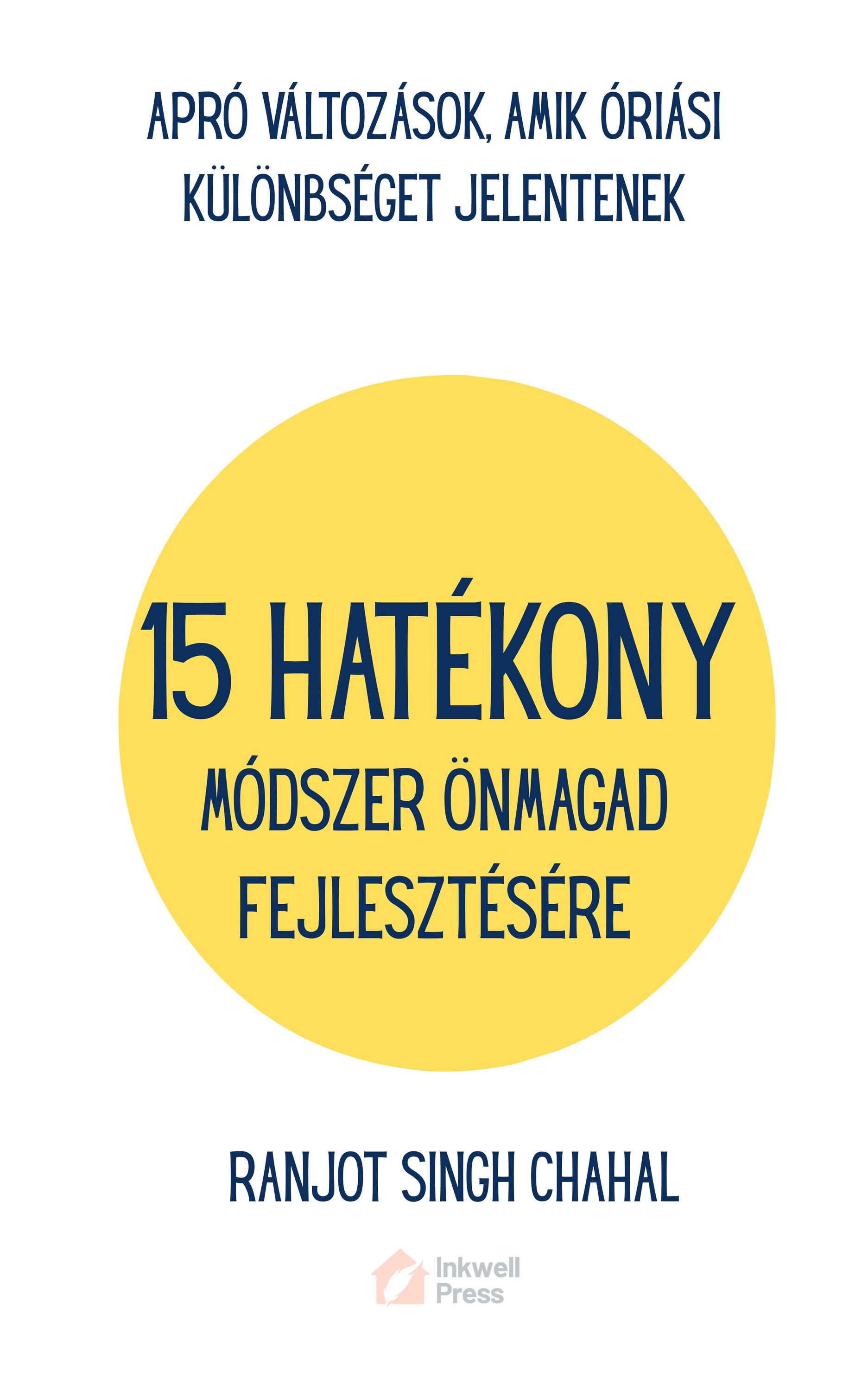 Singh Chahal Ranjot - 15 Hatékony Módszer önmagad Fejlesztésére [eKönyv: epub, mobi]