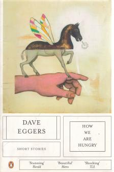 Dave Eggers - How We Are Hungry [antikvár]